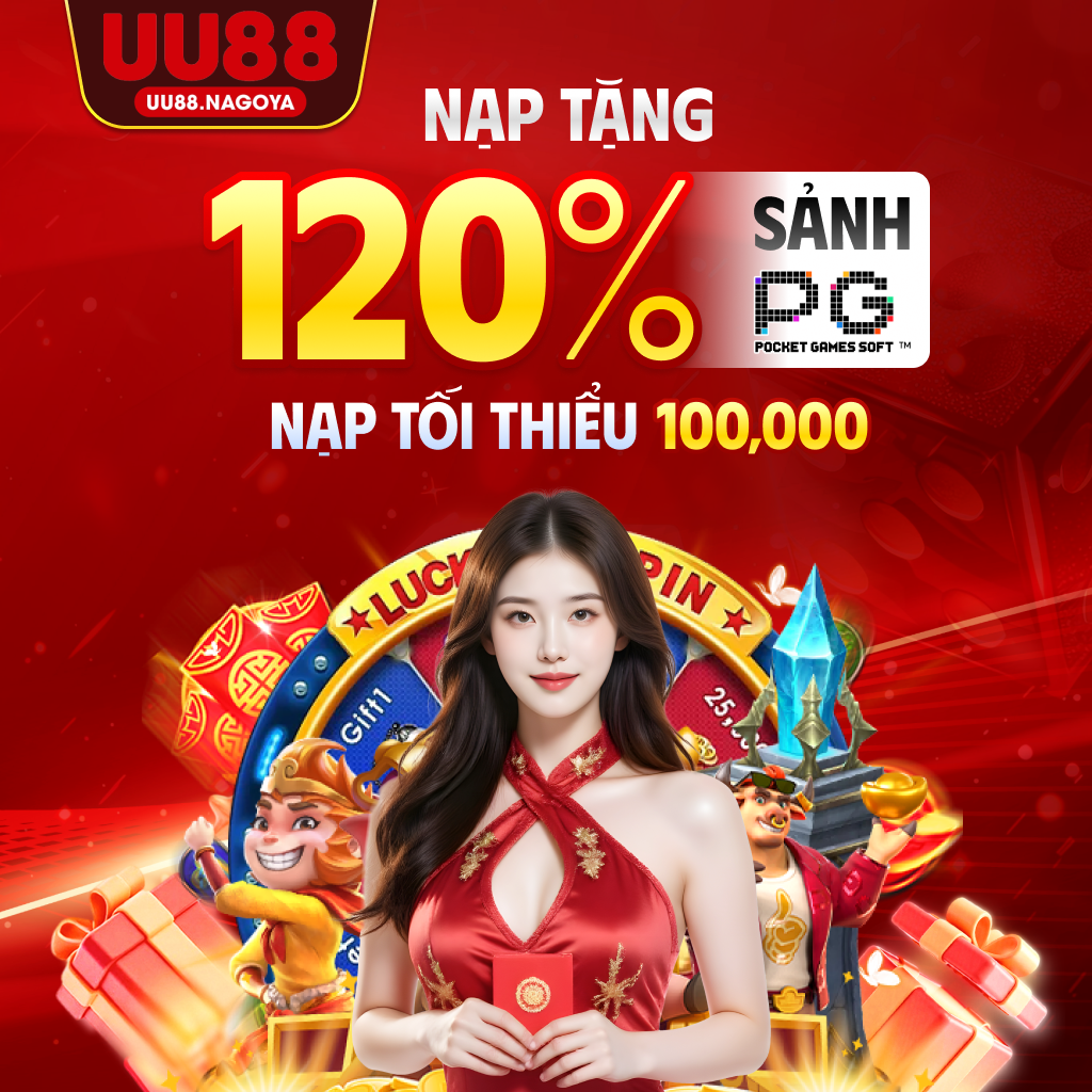 UU88 tặng bạn 120% giá trị nạp khi chơi nổ hũ sảnh PG