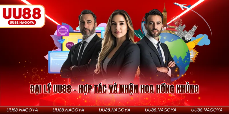Đại lý UU88 - Hợp tác và nhận hoa hồng khủng
