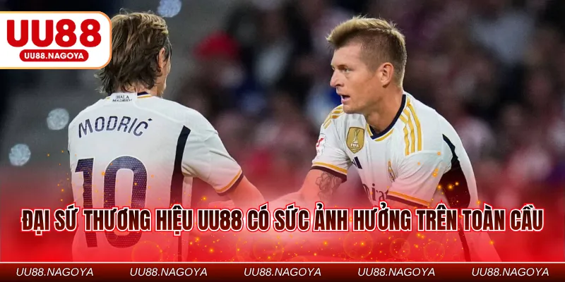 Đại sứ thương hiệu UU88 có sức ảnh hưởng trên toàn cầu