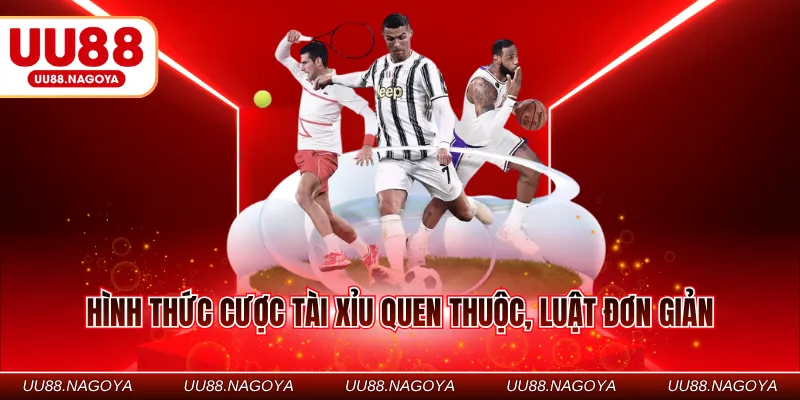 Hình thức cược tài xỉu quen thuộc, luật đơn giản