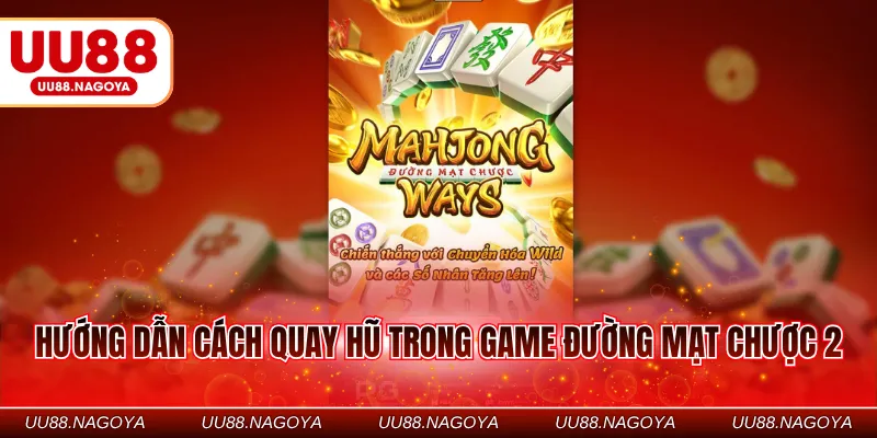 Hướng dẫn cách quay hũ trong game đường mạt chược 2