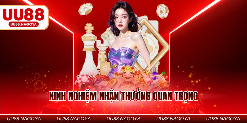 Kinh nghiệm nhận thưởng quan trọng