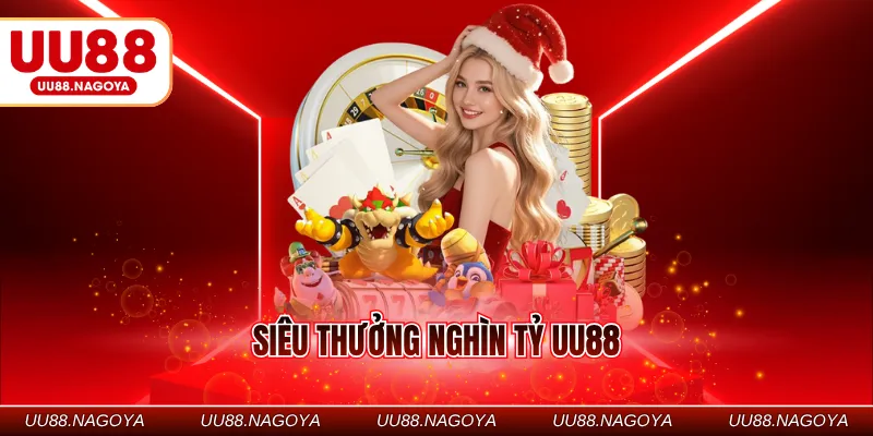 Siêu thưởng nghìn tỷ UU88