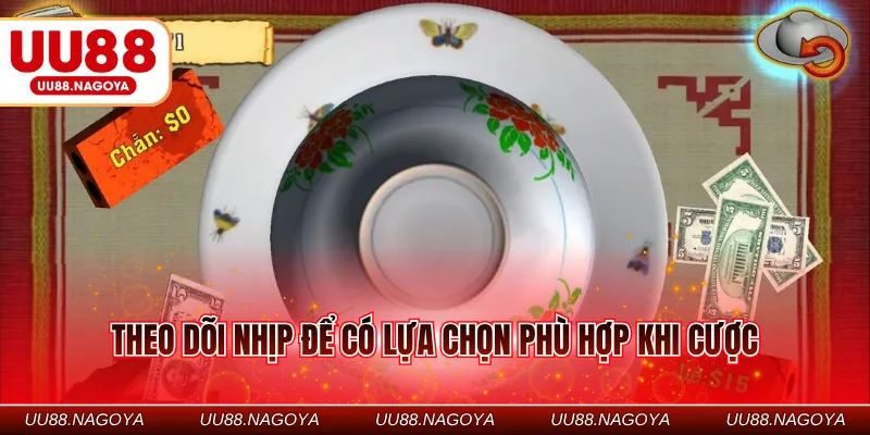 Theo dõi nhịp để có lựa chọn phù hợp khi cược