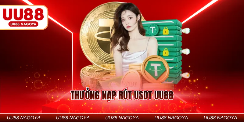 thưởng nạp rút USDT UU88