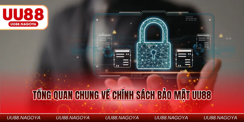 Tổng quan chung về chính sách bảo mật UU88